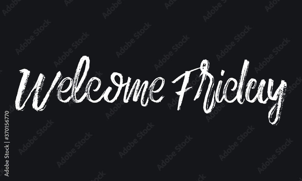 Welcome Friday Chalk white text lettering retro typography and Calligraphy phrase isolated on the Black background   