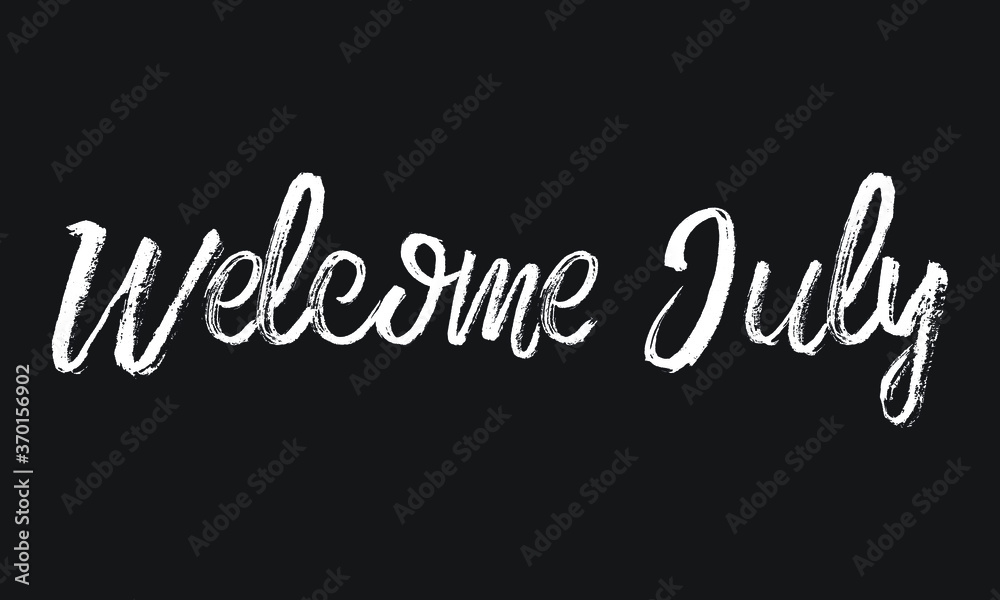 Welcome July Chalk white text lettering retro typography and Calligraphy phrase isolated on the Black background   