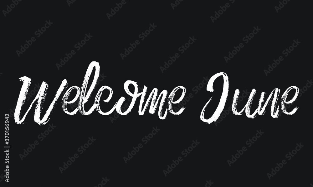 Welcome June Chalk white text lettering retro typography and Calligraphy phrase isolated on the Black background   