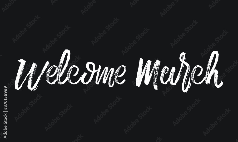 Welcome March Chalk white text lettering retro typography and Calligraphy phrase isolated on the Black background   