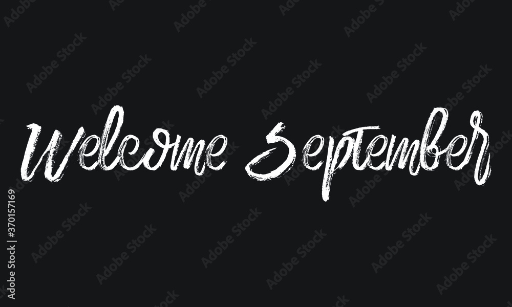 Welcome September Chalk white text lettering retro typography and Calligraphy phrase isolated on the Black background 