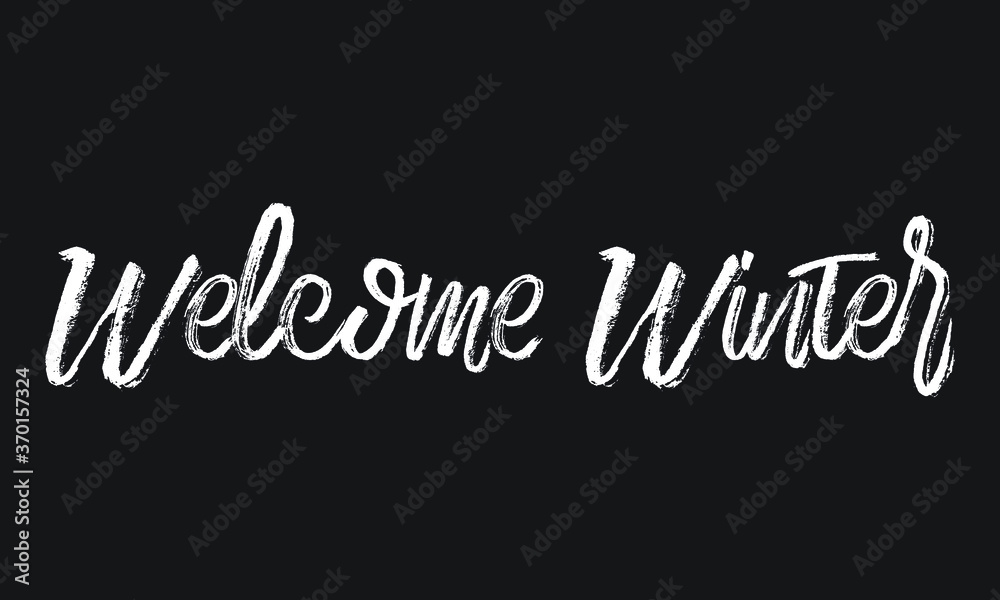 Welcome Winter Chalk white text lettering retro typography and Calligraphy phrase isolated on the Black background 