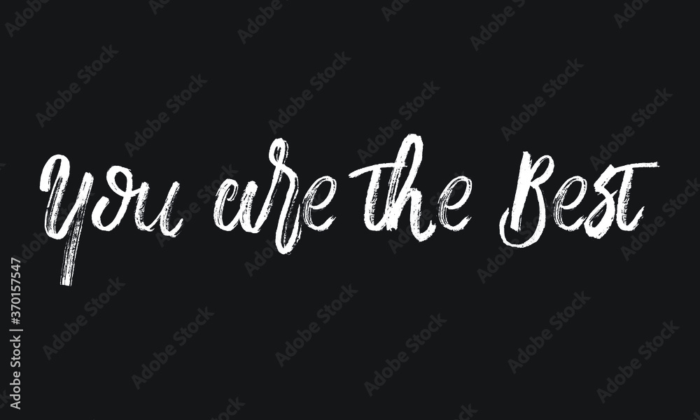 You are the Best Chalk white text lettering retro typography and Calligraphy phrase isolated on the Black background  