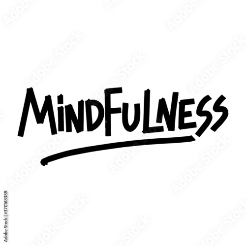 Mindfulness calligraphy vector lettering for a card. Hand drawn lettering. Ink illustration. Modern brush calligraphy. Isolated on white background.