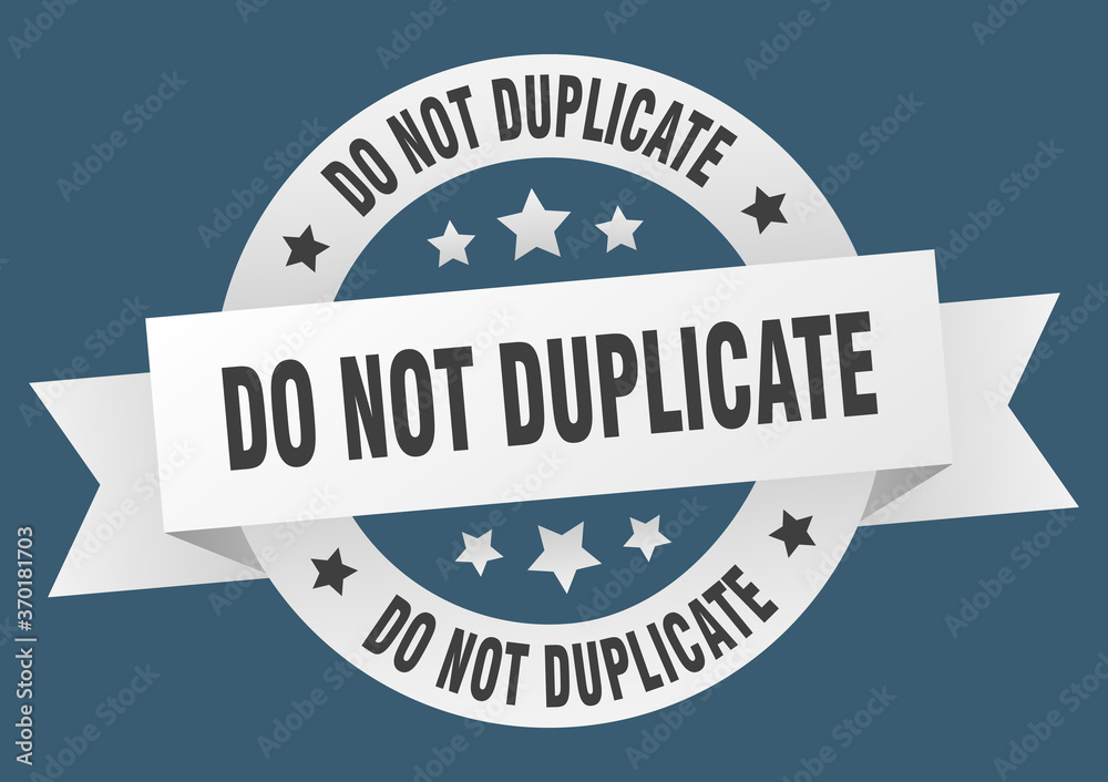 do not duplicate round ribbon isolated label. do not duplicate sign do not duplicate round ribbon isolated label. do not duplicate sign