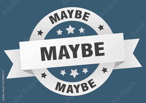 maybe round ribbon isolated label. maybe sign