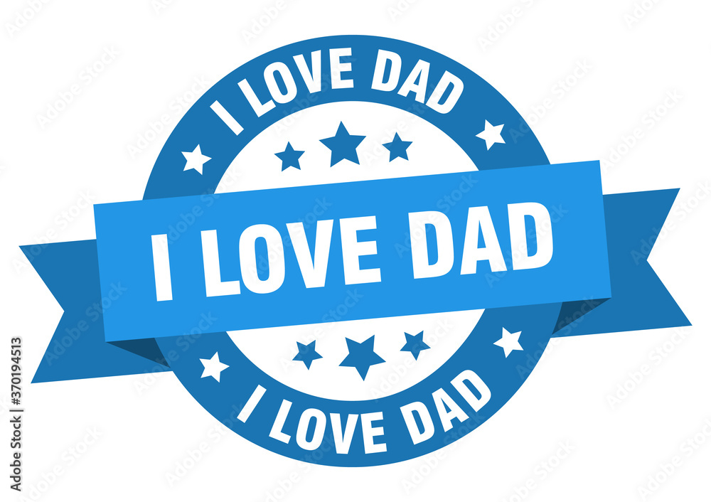 Fototapeta premium i love dad round ribbon isolated label. i love dad sign
