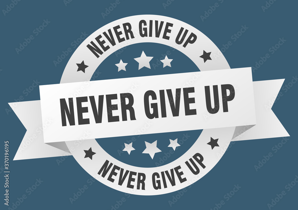 Obraz premium never give up round ribbon isolated label. never give up sign
