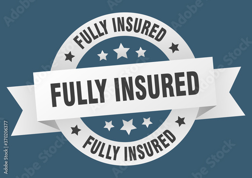 fully insured round ribbon isolated label. fully insured sign