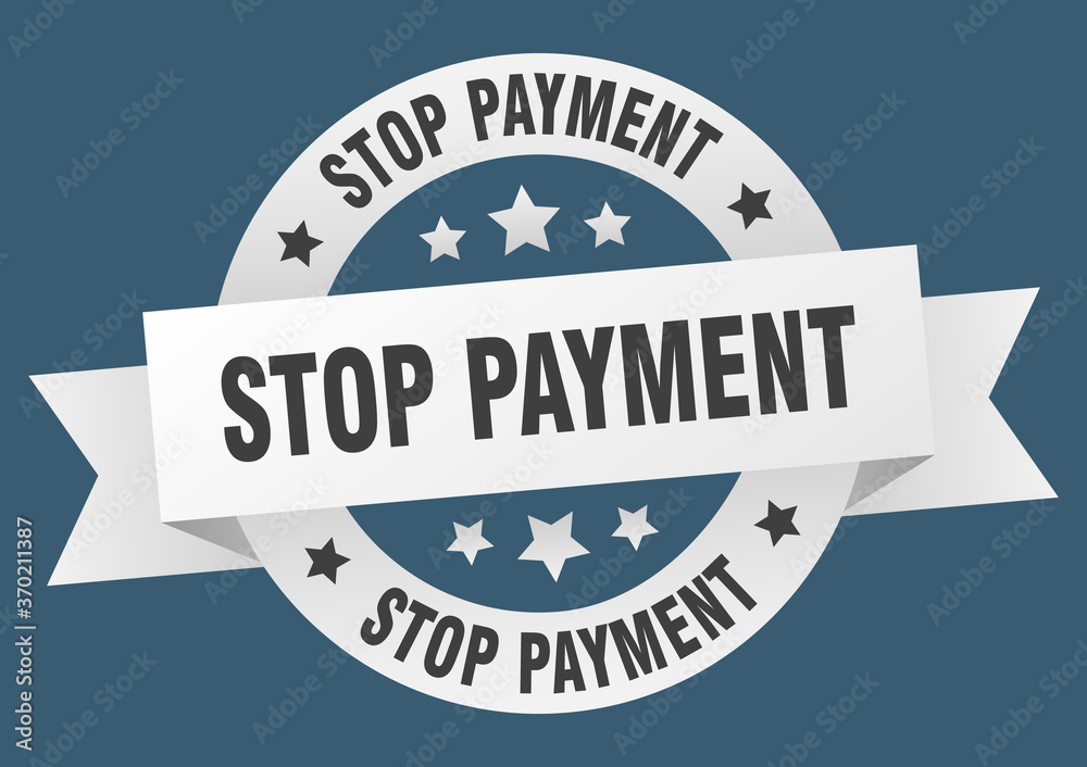 stop payment round ribbon isolated label. stop payment sign stop payment round ribbon isolated label. stop payment sign