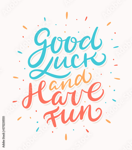 Good luck and have fun. Farewell card. Vector lettering.