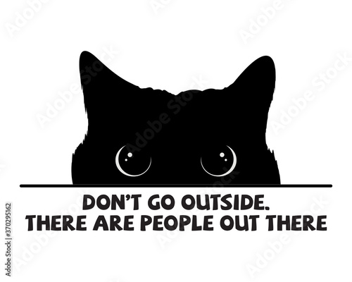 Don't Go Outside / Beautiful & Funny Text Tshirt Design Poster Vector Illustration Art