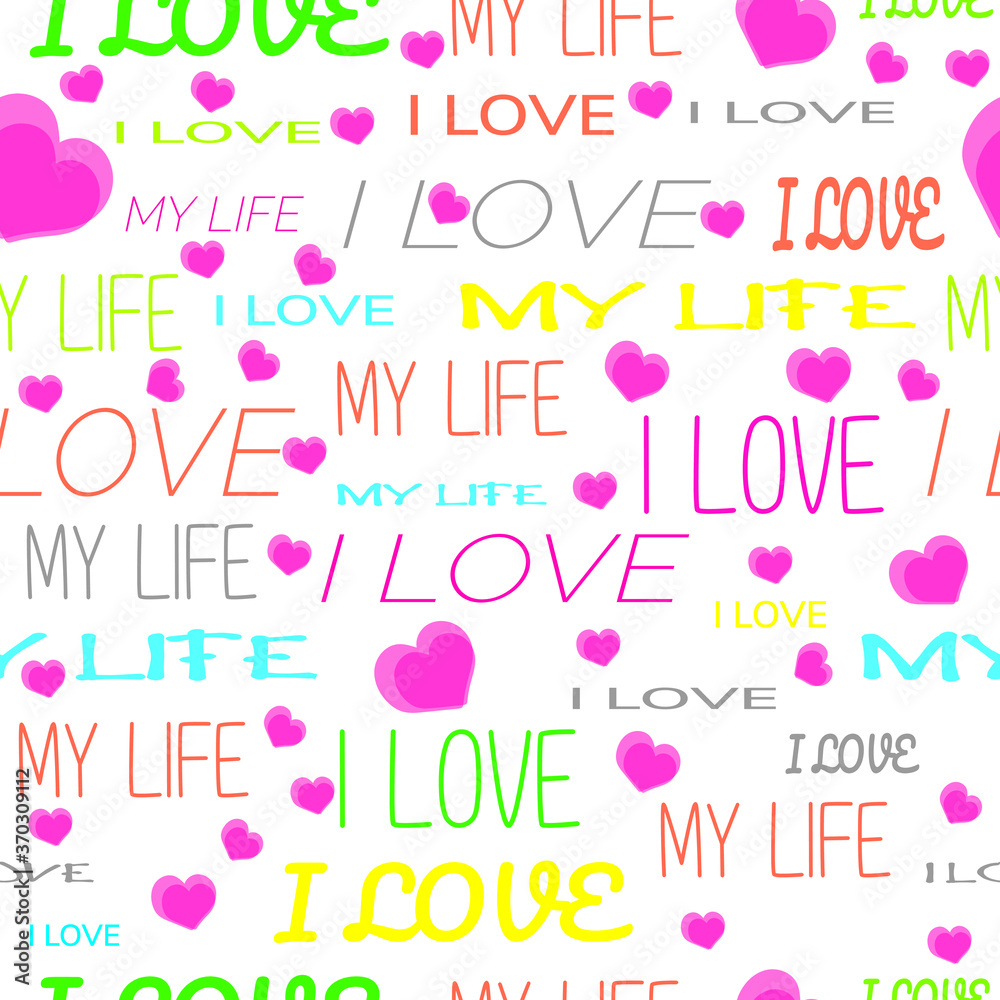 seamless i love my life pattern on white background ,hand drawn vector illustration seamless i love my life pattern on white background ,hand drawn vector illustration