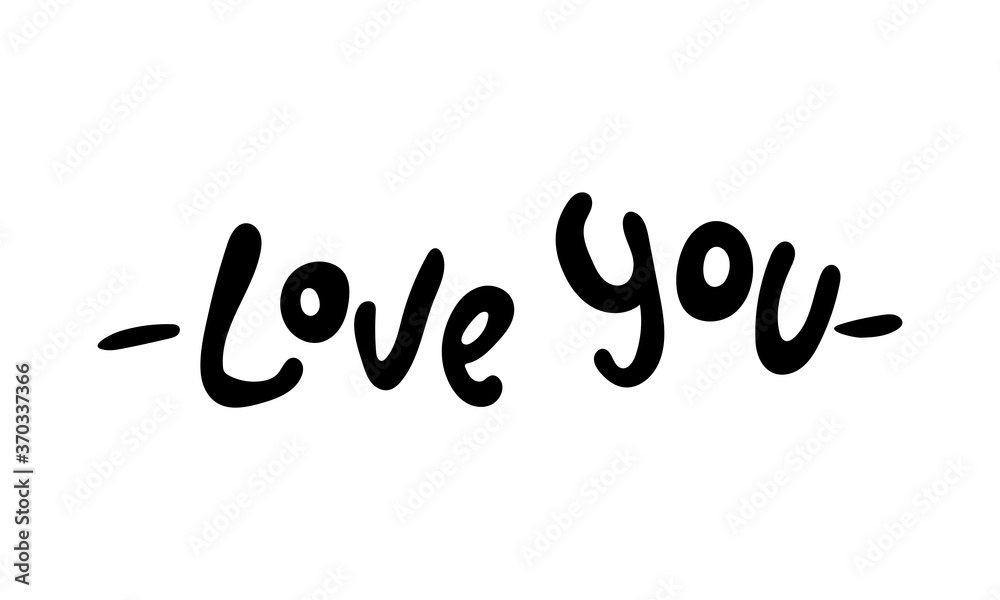 Hand drawn vector inscription. Love you text isolated on white background. Template for banner, poster or print. Romatic lettering collection Hand drawn vector inscription. Love you text isolated on white background. Template for banner, poster or print. Romatic lettering collection
