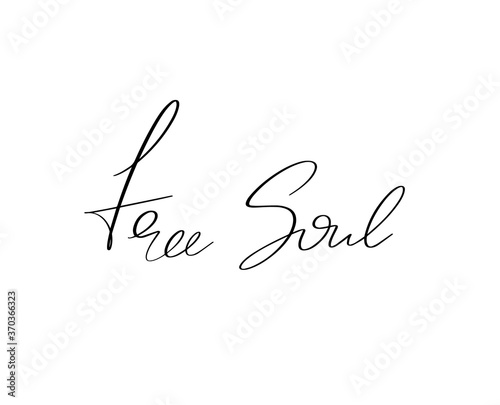 Free soul. Vector hand drawn lettering  isolated. Template for card, poster, banner, print for t-shirt, pin, badge, patch.