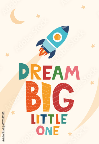Cute cartoon print with rocket and lettering Dream Big Little One. Cute design for children's fashion fabrics, textile graphics, prints. Motivaton slogan for kids. Vector illustration.