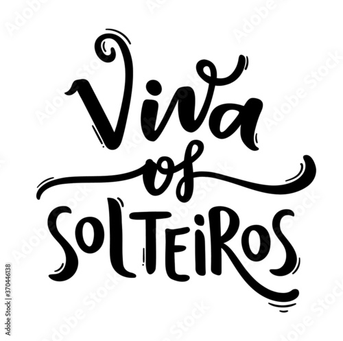 Viva os Solteiros! Hurray! Long live to the singles! Brazilian Portuguese Hand Lettering Calligraphy for Singles Day. Vector.