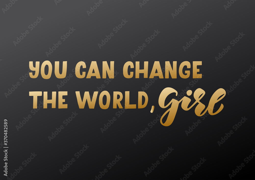 You can change the world girl hand drawn lettering