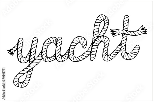 Yacht, lettering with hawser, hand drawn vector illustration