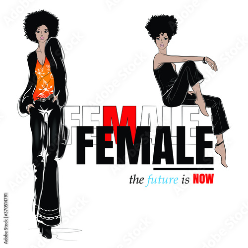 Two fashion women in style sketch on white background with quote. Female - future is now