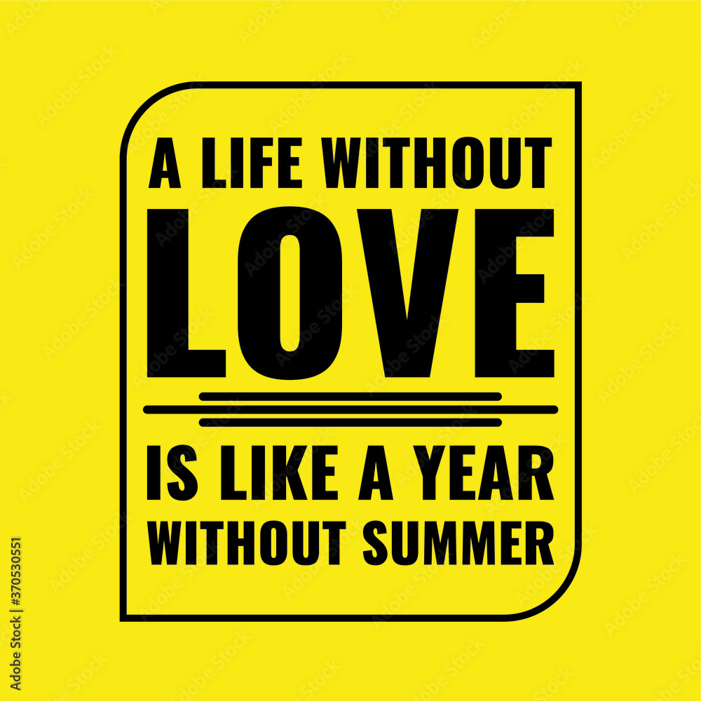 Obraz premium Inspiring Creative Motivation Quote Poster Template. Vector Banner Design Illustration Concept. A life without love is like a year without summer
