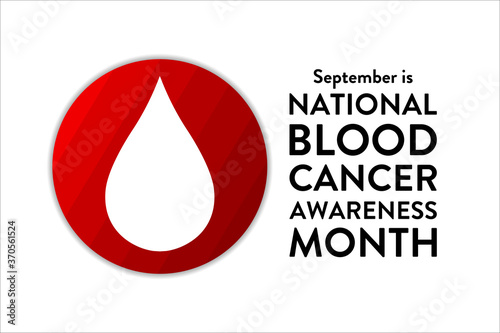 September is National Blood Cancer Awareness Month. Template for background, banner, card, poster with text inscription. Vector EPS10 illustration.
