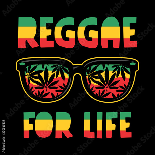 Reggae for life design vector with glasses and cannabis illustration ready for print on tees.