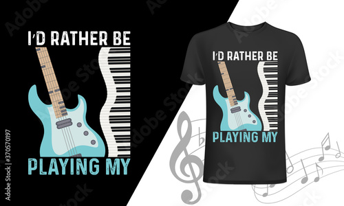 I'd rather be playing my-Music t-shirt, vector, slogan, graphic, for t-shirt prints, and other uses.