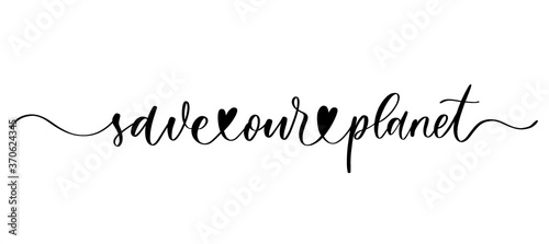 Save our planet - vector calligraphic inscription with smooth lines.