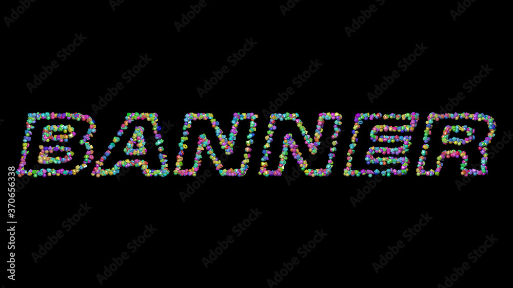 Colorful 3D writing of BANNER text with small objects over a dark background and matching shadow. illustration and design