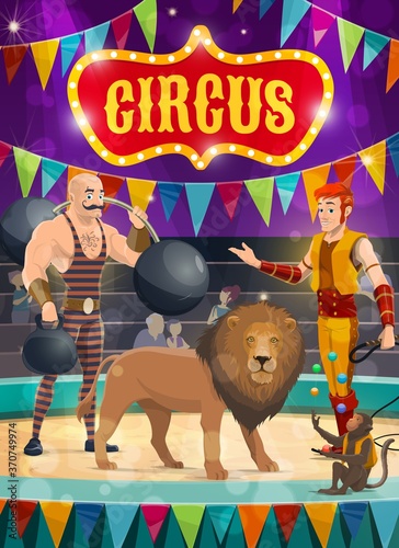Circus vector poster performers strongman with barbells and tamer with trained lion and monkey juggler performing show on big top arena. Cartoon artists on stage with garlands and sparkling lights