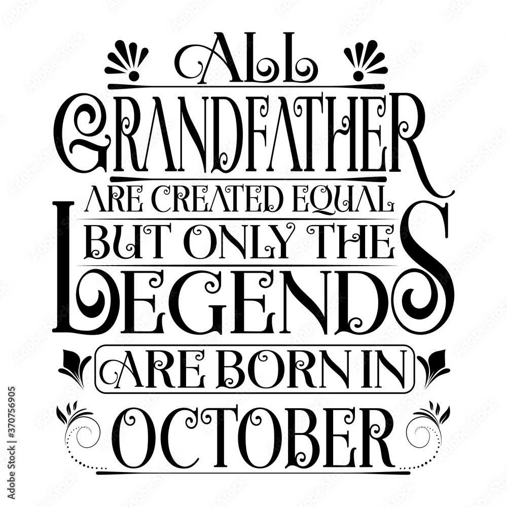 All Grandfather are created equal but legends are born in October : Birthday Vector.