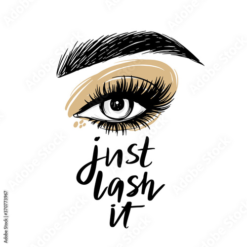 Beautiful eye with long black lashes, Golden eyeshadow, brows. Just lash it - Vector Handwritten quote.