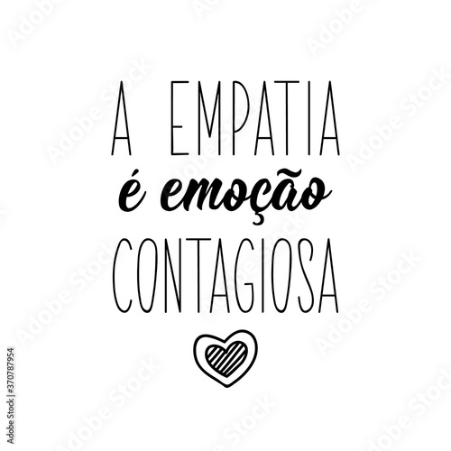 Empathy is contagious emotion in Portuguese. Lettering. Ink illustration. Modern brush calligraphy.