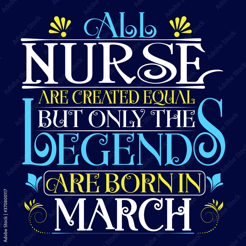 All Nurse are equal but legends are born in March : Birthday Vector