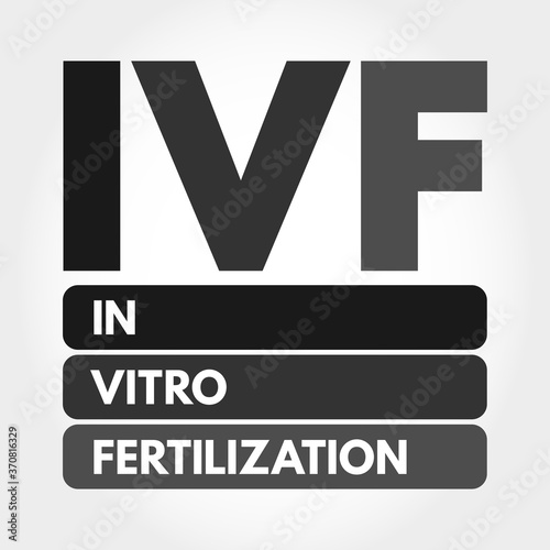 IVF - In Vitro Fertilization acronym, medical concept background