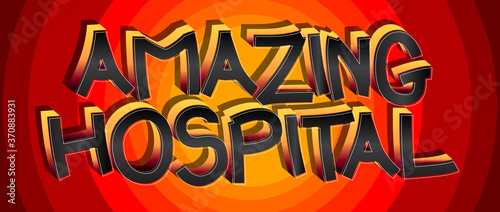 Amazing Hospital Comic book style cartoon words on abstract comics background.