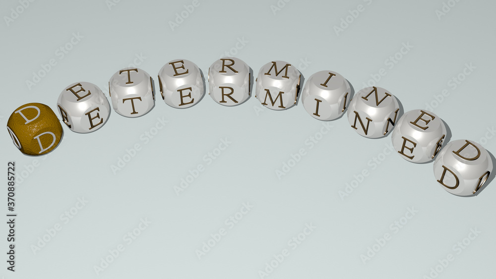 DETERMINED curved text of cubic dice letters. 3D illustration. business and determination DETERMINED curved text of cubic dice letters. 3D illustration. business and determination