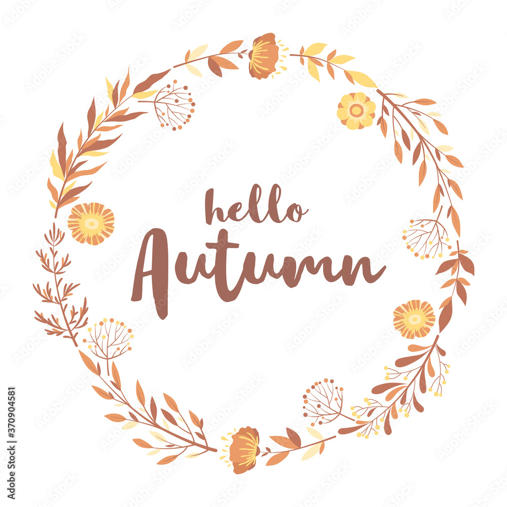 Vector illustration with quote Hello Autumn and floral wreath from hand drawn flowers, leaves and branches for greeting card, invitation template, banner, poster