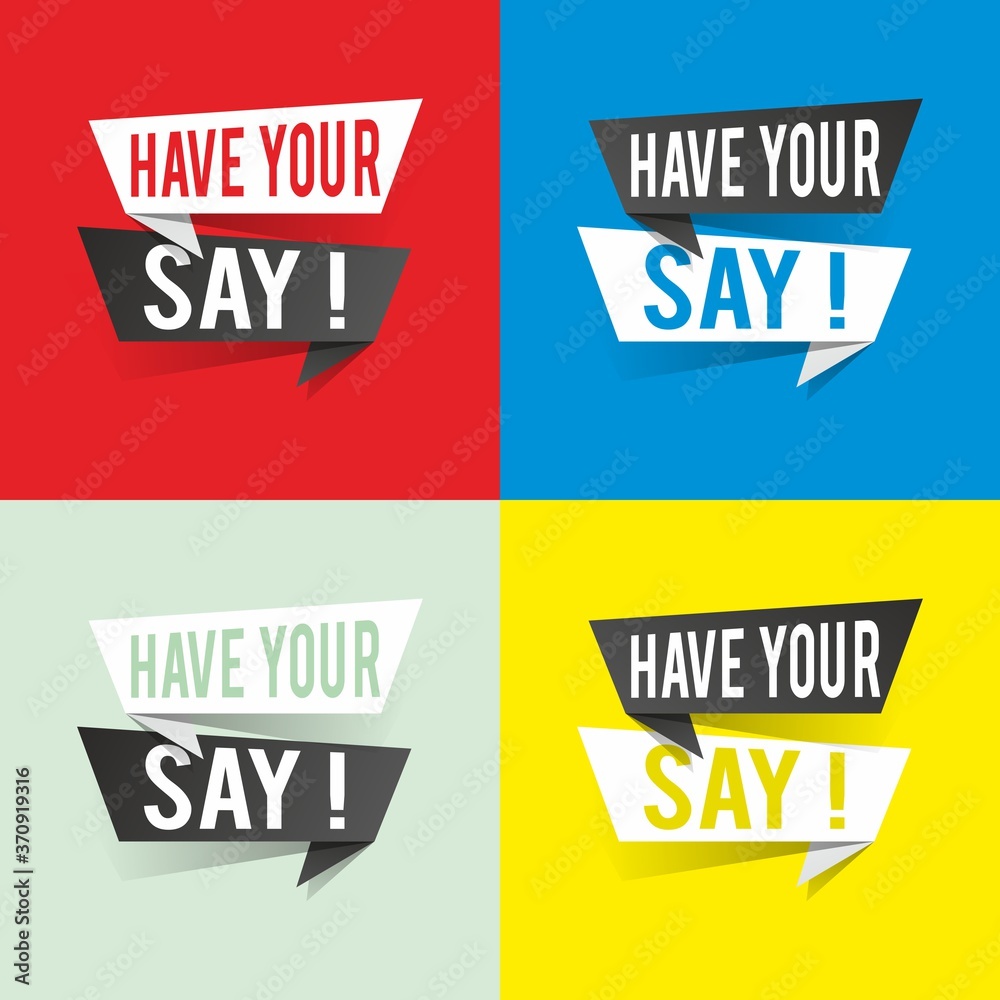 Modern design have your say text on speech bubbles concept. Vector illustration Modern design have your say text on speech bubbles concept. Vector illustration