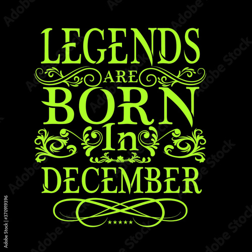Legends are born in decembar- Vector typography art lettering illustration vintage style design for t shirt printing  photo