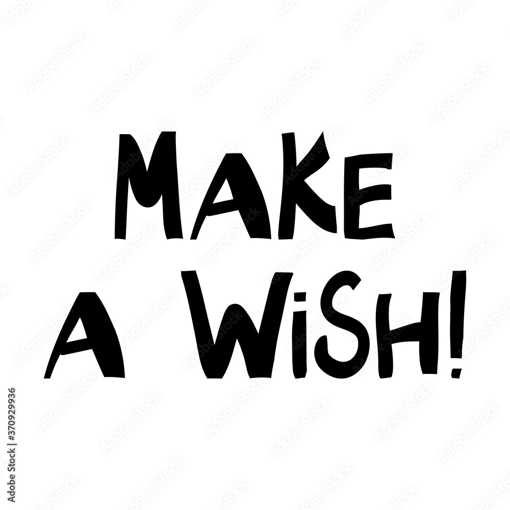 Make a wish. Cute hand drawn lettering in modern scandinavian style. Isolated on white background. Vector stock illustration.