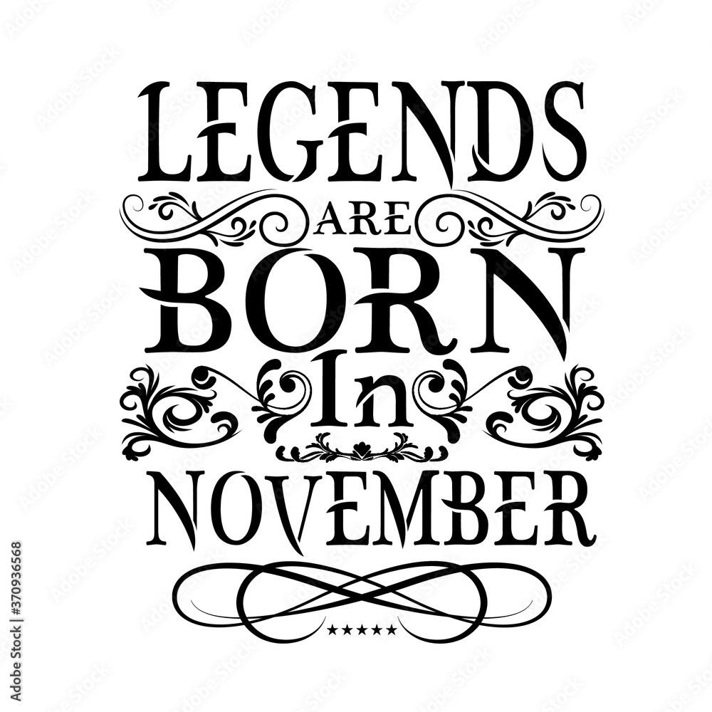 Fototapeta premium Legends are born November- Vector typography art lettering illustration vintage style design for t shirt printing 