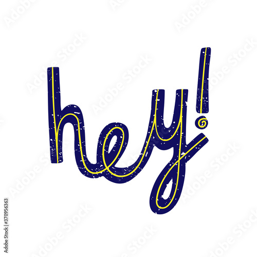 Hey! Creative vector lettering isolated on a white backdrop. Unique font welcoming saying. Calligraphy quote for t-shirt design, banners, posters, stickers, postcards, web design.