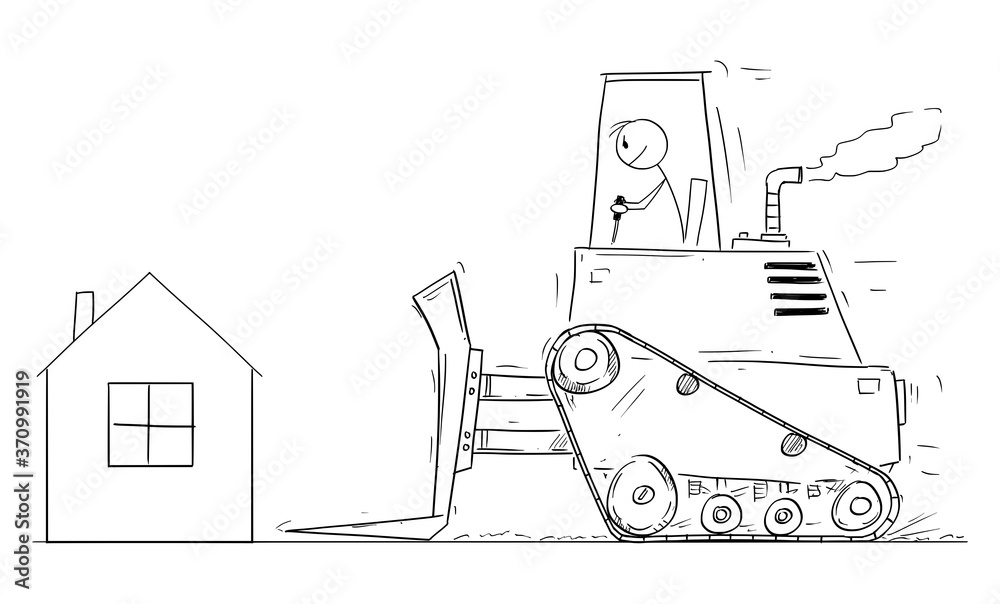 Vector cartoon stick figure drawing conceptual illustration of house owner looking shocked on bulldozer moving to demolish his small family house.