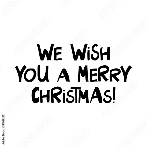 We wish you a merry christmas. Winter holidays quote. Cute hand drawn lettering in modern scandinavian style. Isolated on white background. Vector stock illustration.