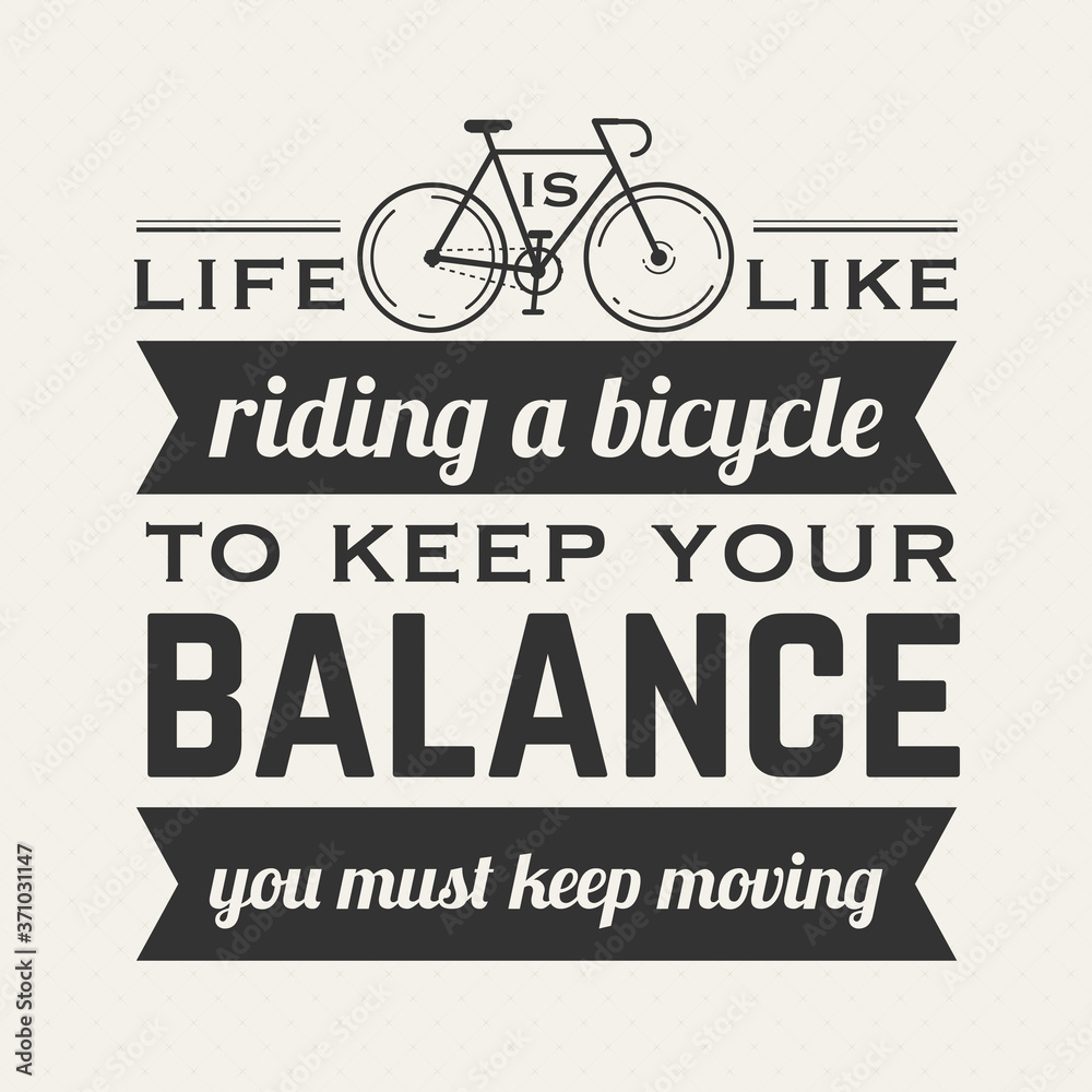 Life is like riding a bike to keep your balance sale