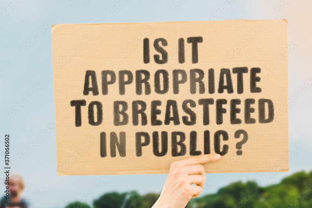 The question " Is it appropriate to breastfeed in public? " on a banner
