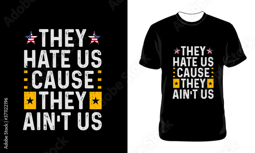 Proud American Typography T-shirt Design | Vintage American T-shirt | 4th Of July Design | Slogan: They Hate Us Cause They Ain't Us | Merica Vector, Illustration photo