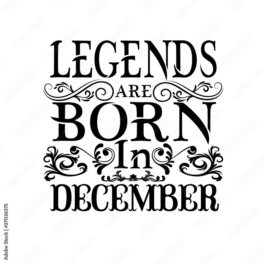 Legends are born in december. Months vintage typography set. T-shirt printable birthday vector illustration design.